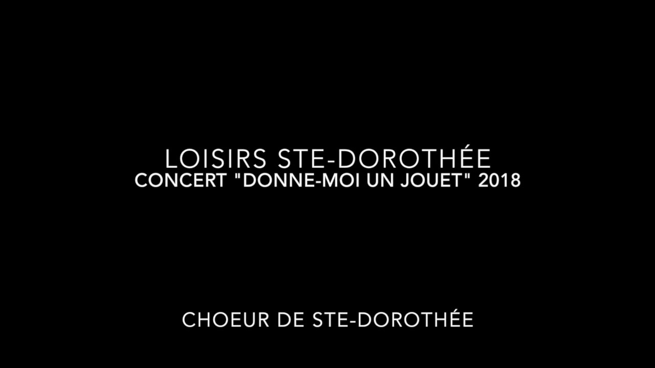 Loisirs Ste-Dorothée - Concert "Donne-moi un jouet" 2018 - Choeur Ste-Dorothée