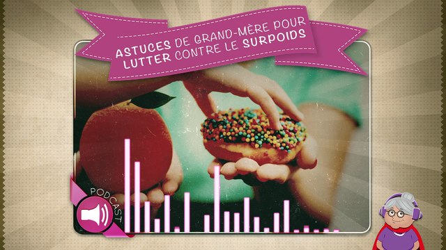 Astuces de grand-mère pour lutter contre le surpoids
