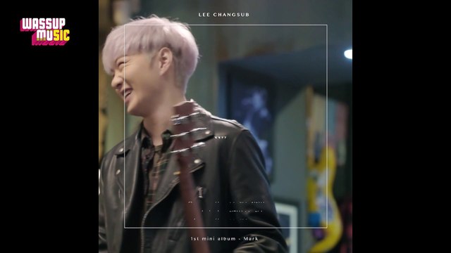 [와썹뮤직]이창섭(LEE CHANGSUB) - 1st mini album Mark Audio snippet