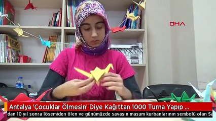 Antalya 'Çocuklar Ölmesin' Diye Kağıttan 1000 Turna Yapıp Japonya'ya Gönderecekler