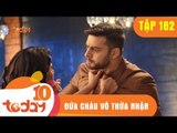 ĐỨA CHÁU VÔ THỪA NHẬN - TẬP 182 - Phần 3 - TODAYTV