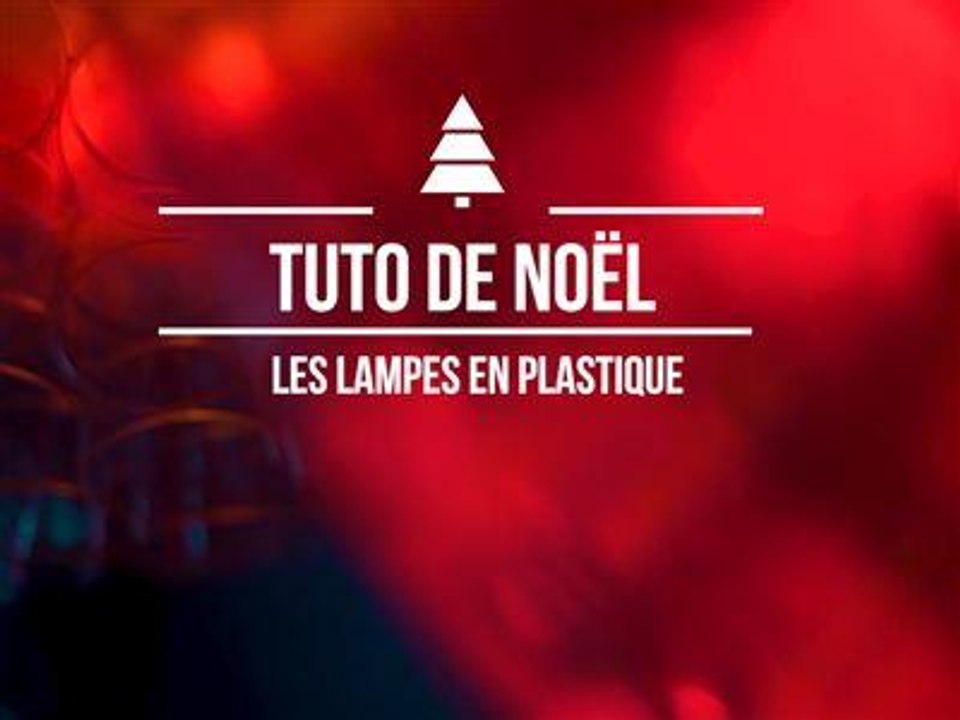 Noël : créez vos lampes en plastique
