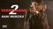 Rani Mukerji back as feisty COP with ‘MARDAANI 2’