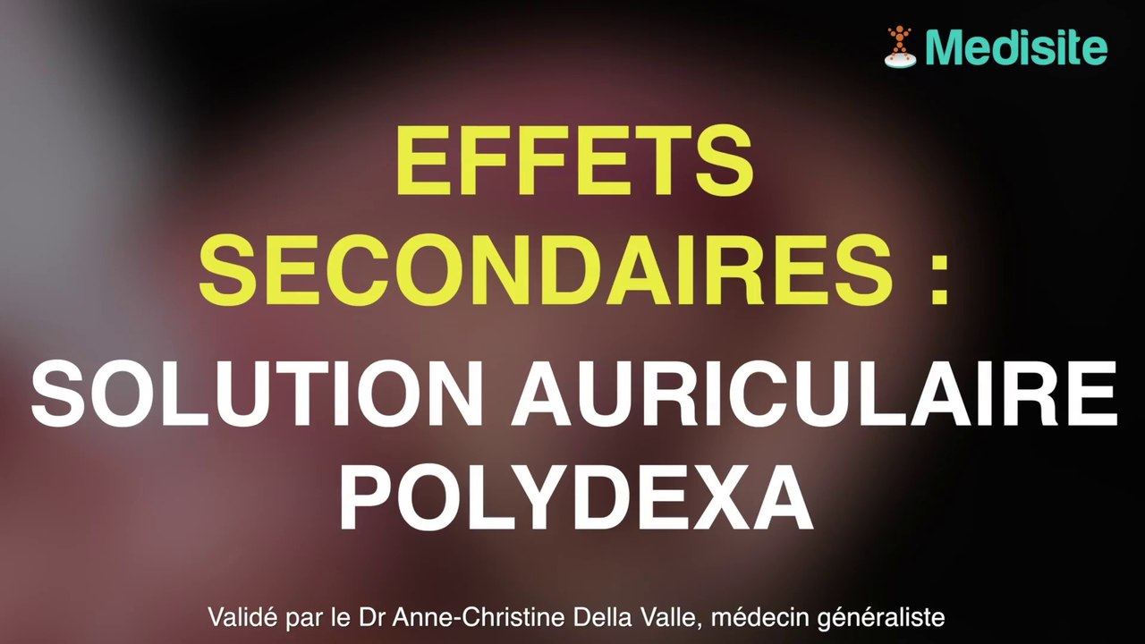 Solution auriculaire Polydexa : méfiez-vous des effets indésirables - Vidéo  Dailymotion