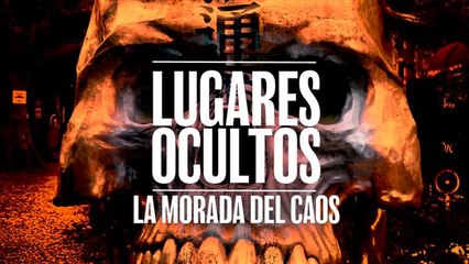 Lugares Ocultos: La Morada del Caos