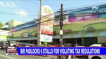 BIR padlocks 6 stalls for violating tax regulation