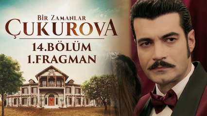Bir Zamanlar Çukurova | 14.Bölüm - Fragman 1