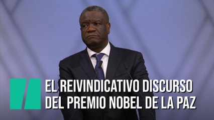 El reivindicativo discurso del Premio Nobel de la Paz 2018