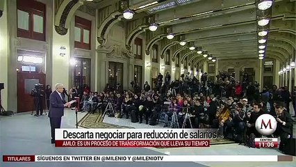 AMLO descarta negociar para reducción de salarios