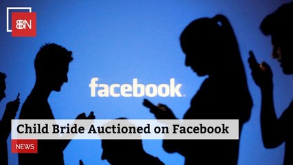 Child Bride Is Auctioned Off On Facebook Before It Was Taken Down