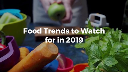 What Are The 2019 Food Trends Going To Be