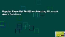 Popular Exam Ref 70-535 Architecting Microsoft Azure Solutions