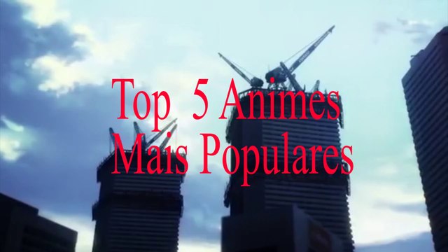 Top 5 Animes Mais Populares (2018)