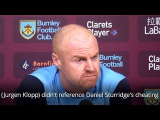 Sean Dyche Defends Burnley Tackles & Accuses Daniel Sturridge Of Cheating