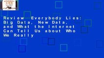 Review  Everybody Lies: Big Data, New Data, and What the Internet Can Tell Us about Who We Really