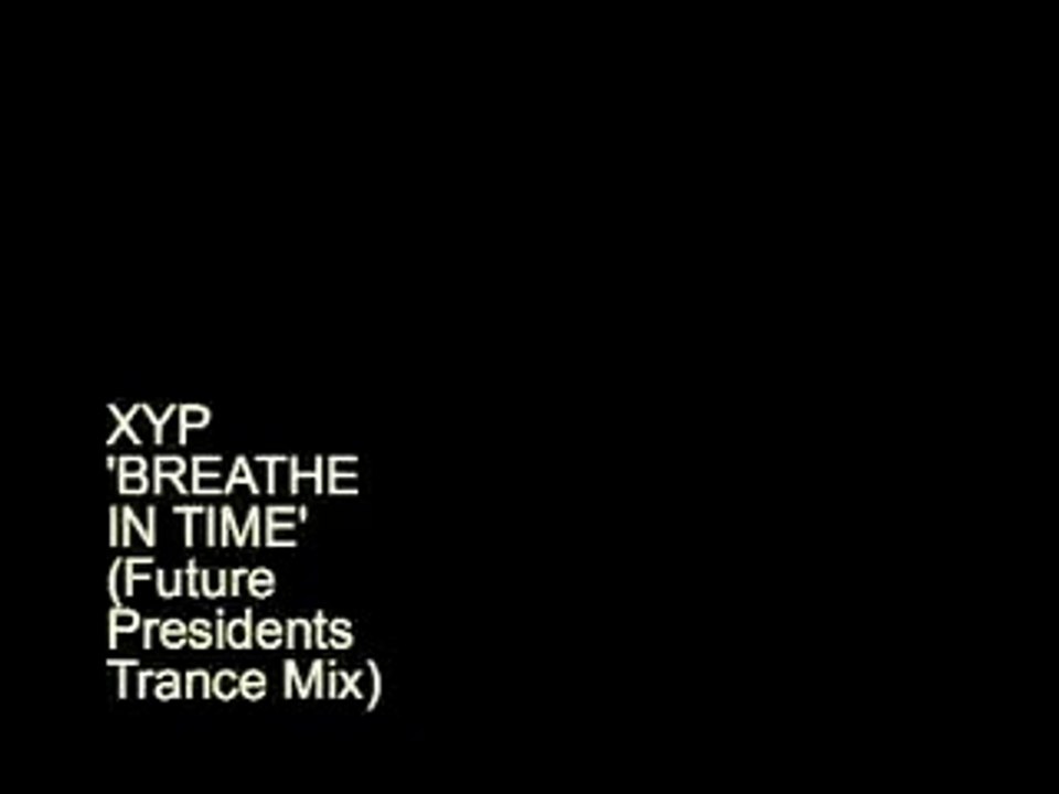 XYP-'Breathe In Time' (Future Presidents Trance Mix)