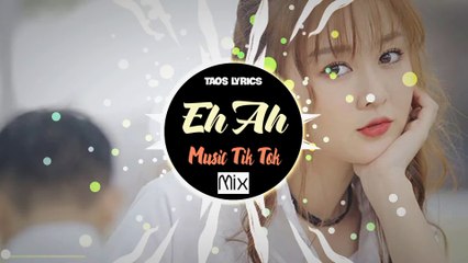 Eh Ah - Funny TikTok - Bản TikTok Cực Dễ Thương - TAOS LYRICS