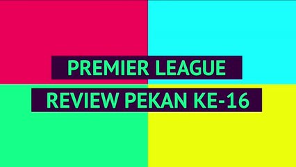 Opta Premier League Review - Pekan Ke-16