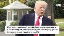 Trump Says Migrant Caravans No Longer Heading To US