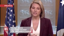 Trump Picks Heather Nauert For UN Ambassador