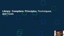 Library  Compilers: Principles, Techniques, and Tools