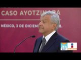 López Obrador cumple a padres de los 43 de Ayotzinapa | Noticias con Francisco Zea