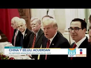 China y EE.UU. acuerdan no imponer más aranceles en 2019 | Noticias con Zea