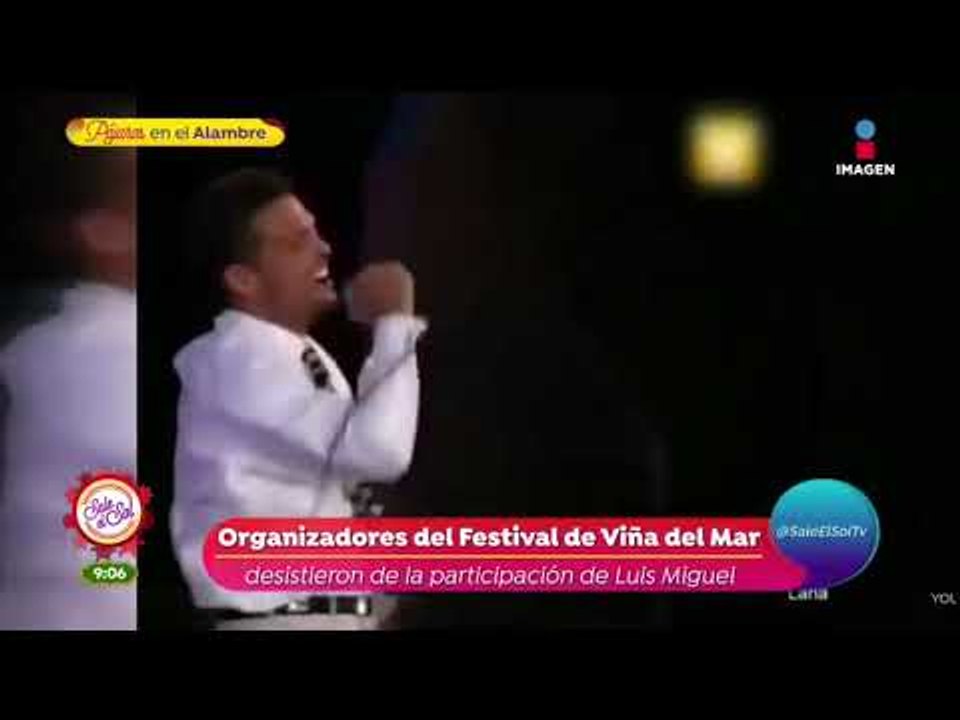 ¡Luis Miguel quedó fuera del Festival de Viña del Mar!| Sale el Sol