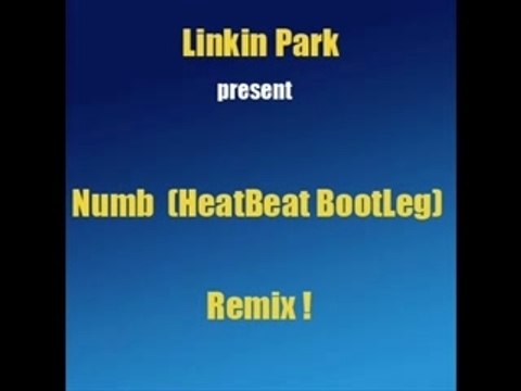Numb (HeatBeat Bootleg Remix) - Linkin Park