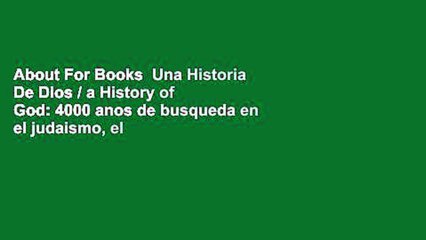 About For Books  Una Historia De Dios / a History of God: 4000 anos de busqueda en el judaismo, el