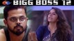 Bigg Boss 12: Will Surbhi Rana sacrifices her favourite thing to Sreesanth; Check Out | FilmiBeat