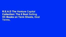 R.E.A.D The Venture Capital Collection: The 8 Best Selling VC Books on Term Sheets, Deal Terms,