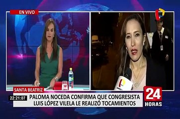 Paloma Noceda acusó a congresista López Vilela por tocamientos