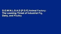 D.O.W.N.L.O.A.D [P.D.F] Animal Factory: The Looming Threat of Industrial Pig, Dairy, and Poultry