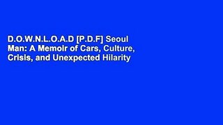 D.O.W.N.L.O.A.D [P.D.F] Seoul Man: A Memoir of Cars, Culture, Crisis, and Unexpected Hilarity