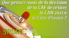 Microdrome : Que pensez-vous de la décision  de la CAF de retirer la CAN 2021 à la Côte d'Ivoire ?