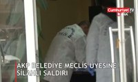 AKP belediye meclis üyesine silahlı saldırı