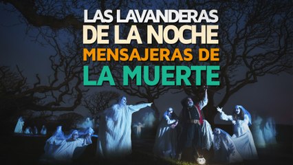 Las Lavanderas de la Noche | Mensajeras de la muerte 
