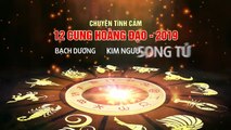 MS Chuyện tình cảm của 12 cung hoàng đạo trong năm 2019 - Bạch Dương, Kim Ngưu, Song Tử