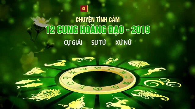 MS Chuyện tình cảm của 12 cung hoàng đạo trong năm 2019 - Cự Giải, Sư Tử, Xử Nữ