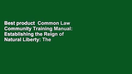 Best product  Common Law Community Training Manual: Establishing the Reign of Natural Liberty: The