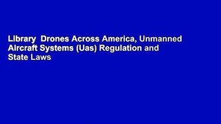 Library  Drones Across America, Unmanned Aircraft Systems (Uas) Regulation and State Laws