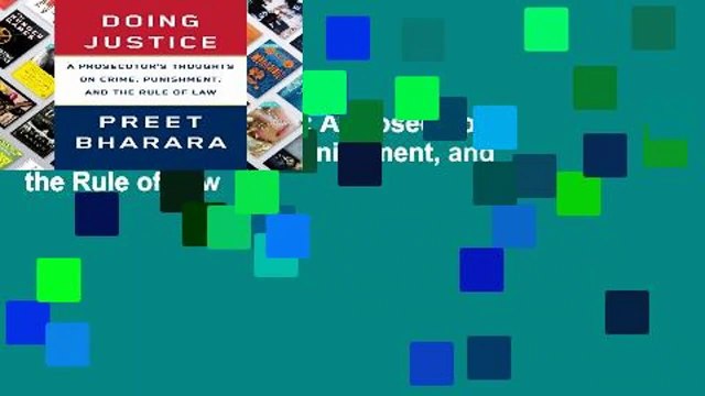 Popular Doing Justice: A Prosecutor s Thoughts on Crime, Punishment, and the Rule of Law