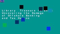 Library  Treasure Islands: Uncovering the Damage of Offshore Banking and Tax Havens