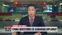 Ex-Canadian diplomat being questioned in China for 'harming national security': state media