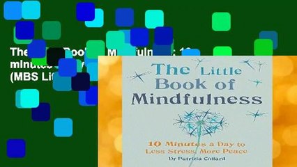 The Little Book of Mindfulness: 10 minutes a day to less stress, more peace (MBS Little book