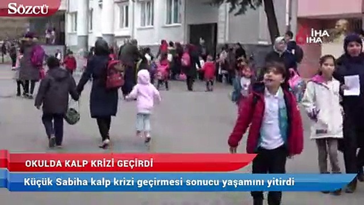 Okulda kalp krizi geçiren küçük Sabiha öldü