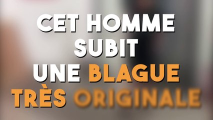 Cet homme va être la victime d'une blague très originale !