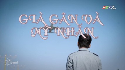 Già Gân Và Mỹ Nhân Tập 1 (Lồng Tiếng) - Phim Hoa Ngữ