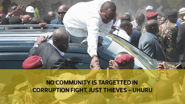 No community is targetted in corruption fight, just thieves - Uhuru